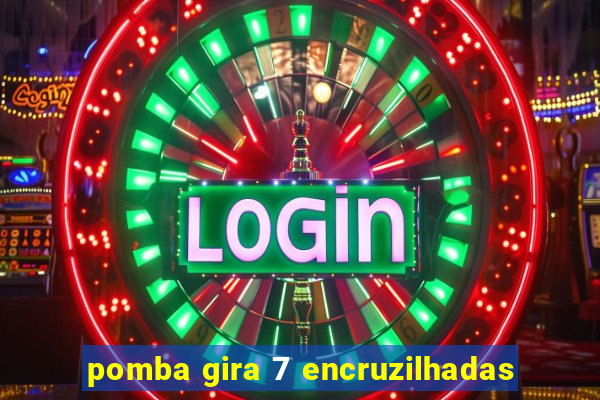 pomba gira 7 encruzilhadas